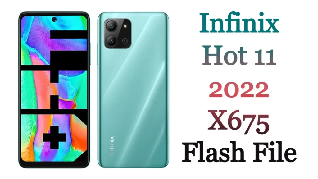 Infinix Hot 11 2022 X675 Flash File Firmware