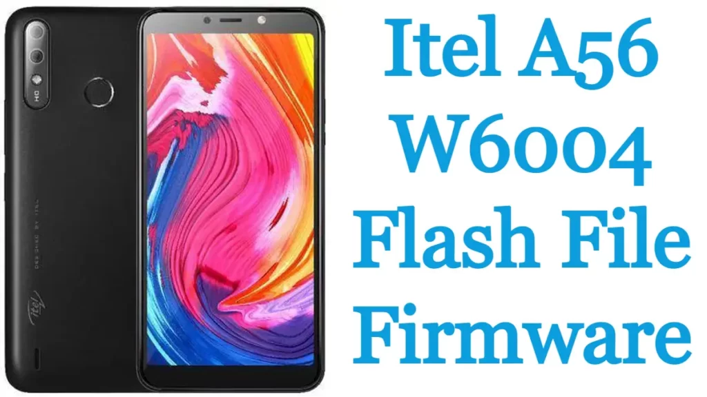 Itel A56 W6004 Flash File Firmware