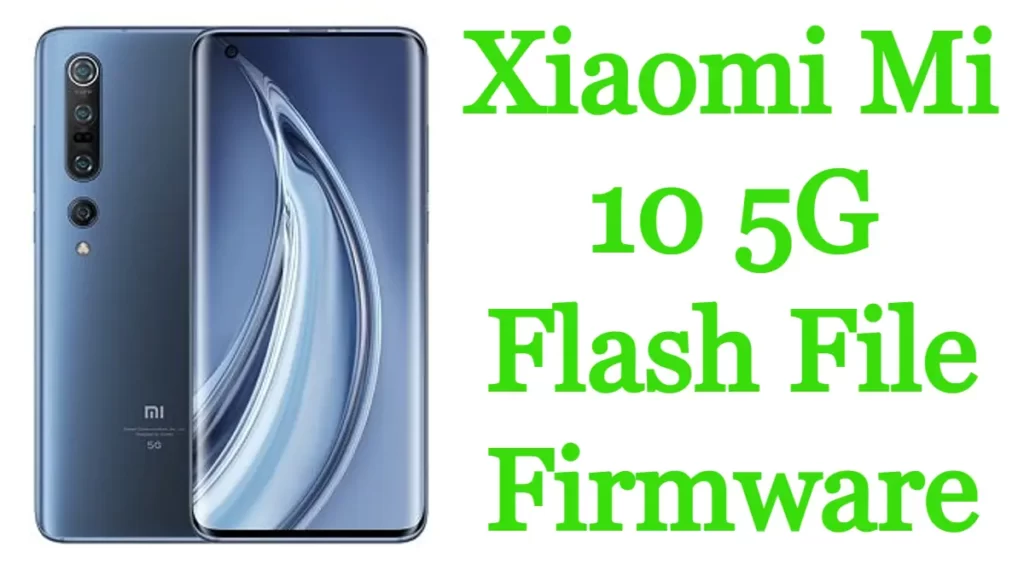 Xiaomi Mi 10 5G Flash File Firmware 
