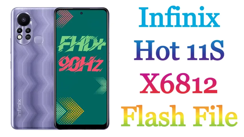 Infinix Hot 11S X6812 Flash File Firmware Free