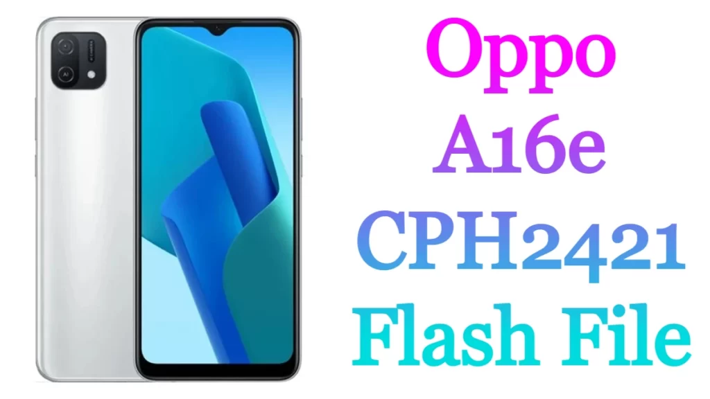 Oppo A16e CPH2421 Flash File 