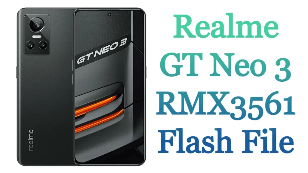 Realme GT Neo 3 RMX3561 Flash File Firmware Free