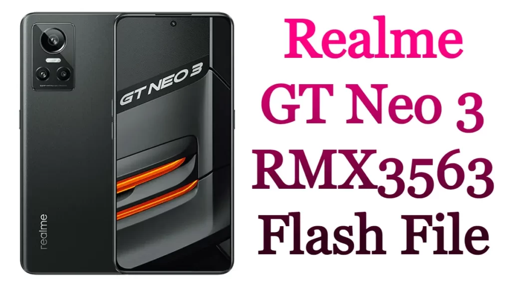 Realme GT Neo 3 RMX3563 Flash File Firmware Free Stock Rom