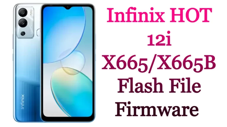 Infinix HOT 12i X665/X665B Flash File Firmware (Stock ROM) Free