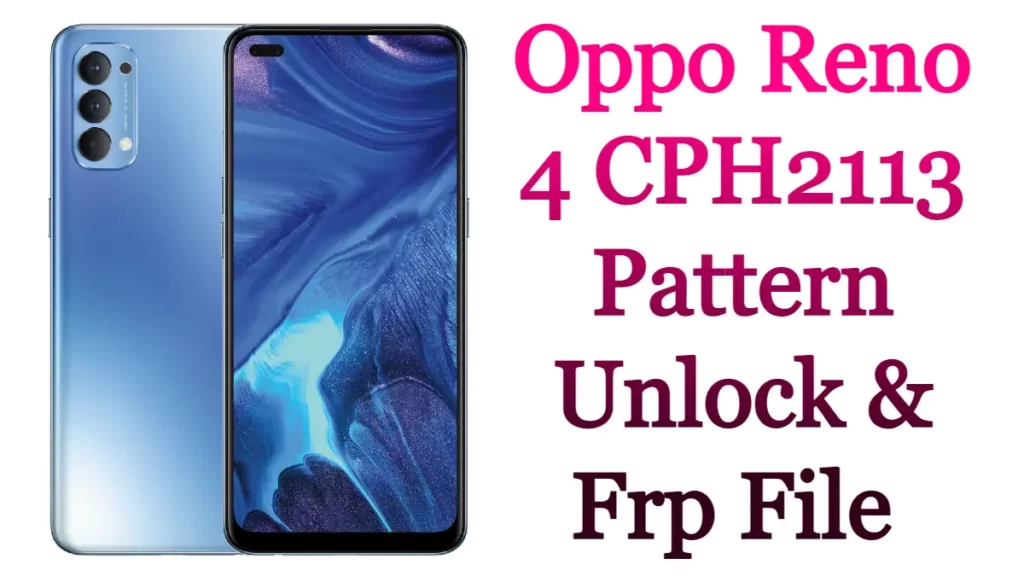 Oppo Reno 4 CPH2113 Pattern Unlock & Frp File Free