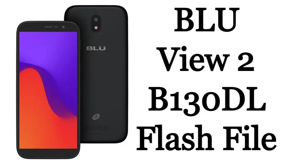 BLU View 2 B130DL Flash File Firmware Stock Rom Free