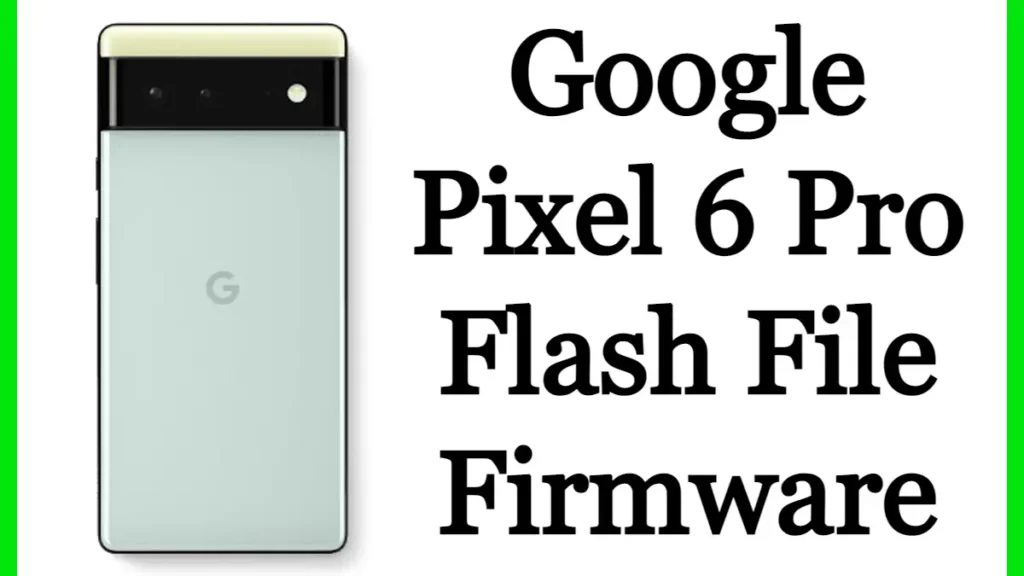 Google Pixel 6 Pro Flash File Firmware Stock Rom Free