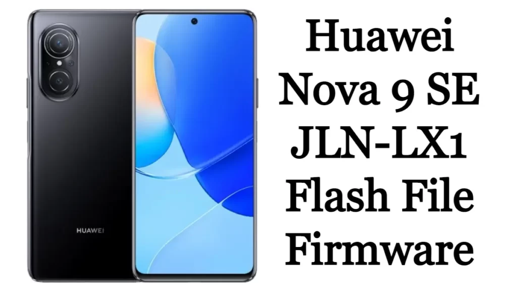 Huawei Nova 9 SE JLN-LX1 Flash File Firmware Stock Rom Free
