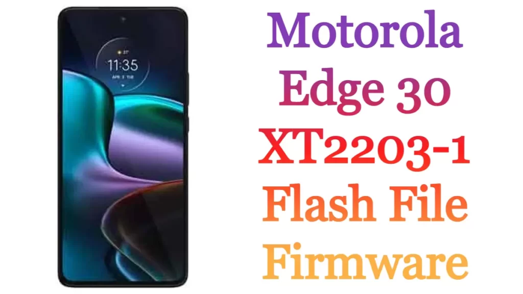 Motorola Edge 30 XT2203-1 Flash File Firmware Stock Rom Free