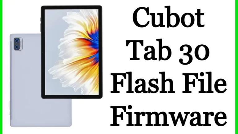 Cubot Tab 30 Flash File Firmware Stock Rom Free