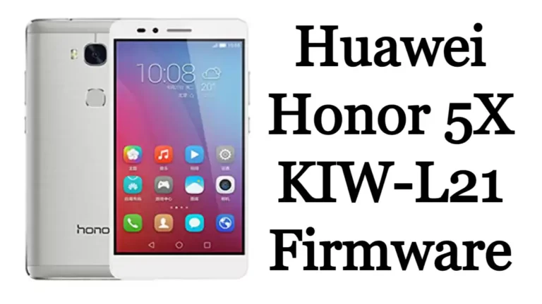Huawei Honor 5X KIW-L21 Firmware Flash File Free