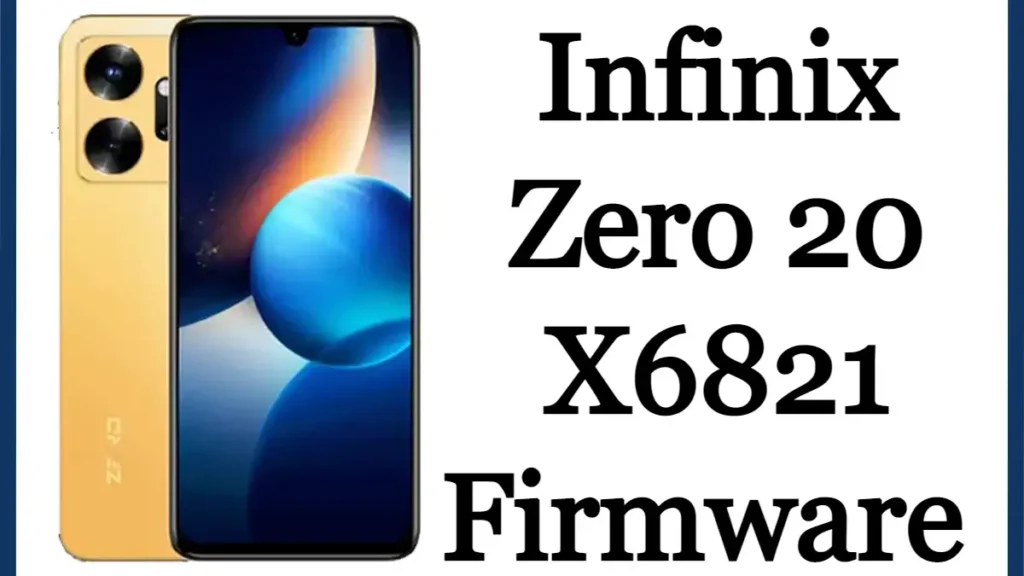 Infinix Zero 20 X6821 Firmware (Flash File) Stock ROM