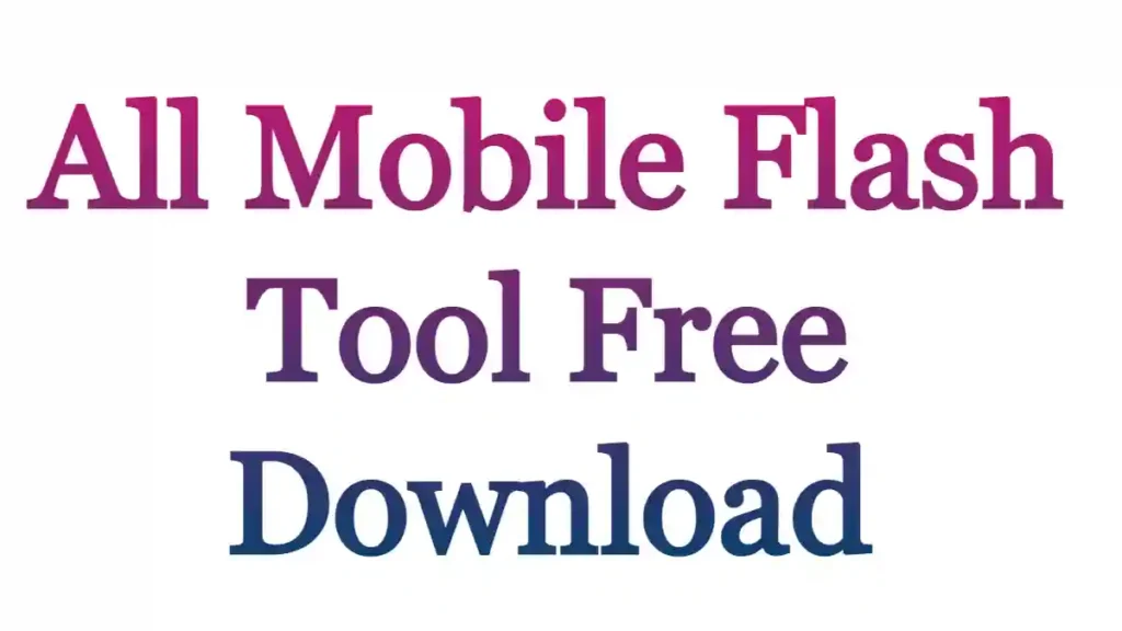 All Mobile Flash Tool Free Download