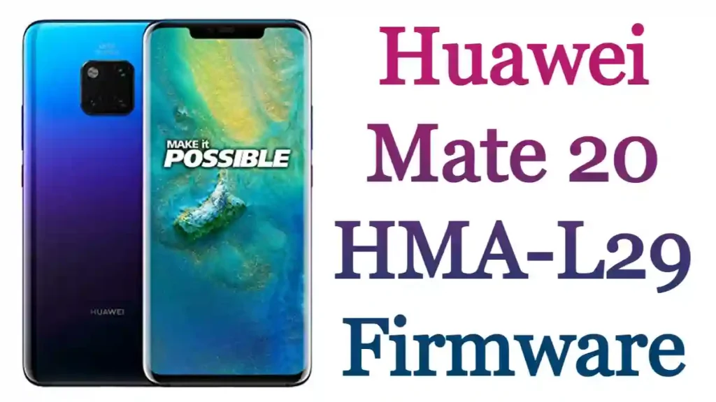 Huawei Mate 20 HMA-L29 Firmware Flash File Stock Rom
